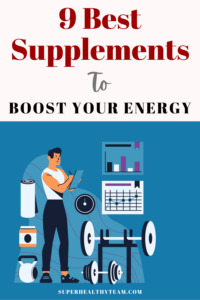 9 Best Supplements to Boost Your Energy
